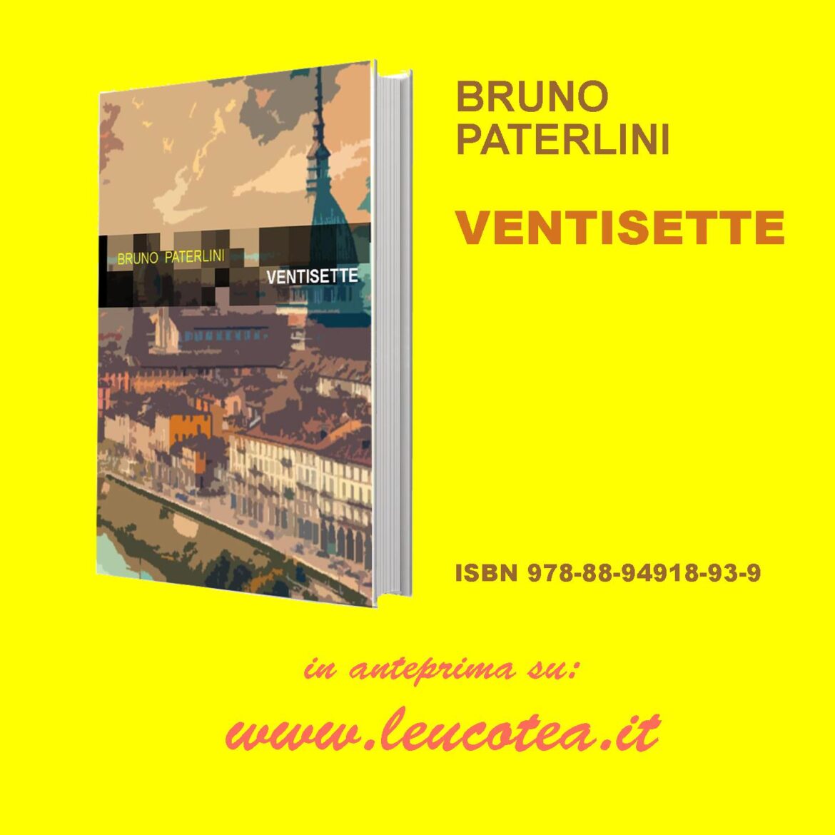 VENTISETTE DI BRUNO PATERLINI Editore LEUCOTEA Intervista all’autore di questo nuovo giallo made in Turin